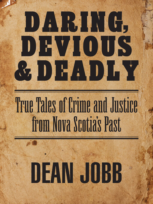 Title details for Daring, Devious and Deadly by Dean Jobb - Available